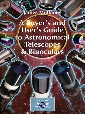 cover image of A Buyer's and User's Guide to Astronomical Telescopes & Binoculars